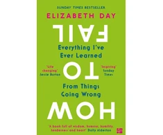 KNYGA Elizabeth Day How to Fail, Everything I’Ve Ever Learned from Things Going Wrong