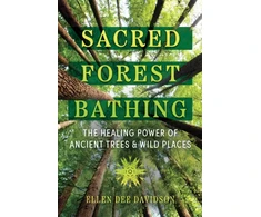 KNYGA Ellen Dee Davidson Sacred Forest Bathing, The Power of Ancient Trees and Wild Places
