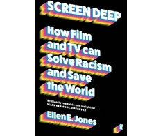 KNYGA Ellen E Jones Screen Deep, How filmas and TV can solve racism and save the world