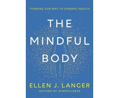 KNYGA Ellen Langer Mindful Body, Thinking Our Way to Lasting Health
