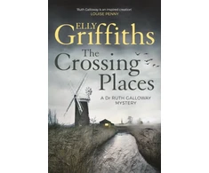 KNYGA Elly Griffiths Griffiths Elly Crossing Places: Ruth Galloway's first mystery - start this megaselling series here