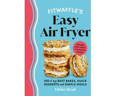 KNYGA Eloise Head Fitwaffle’s Easy Air Fryer, 100 of my best bakes, quick desserts and simple meals
