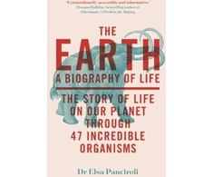 KNYGA Elsa Panciroli The Earth, A Biography of Life: The Story of Life On Our Planet through 47 Incredible Organisms