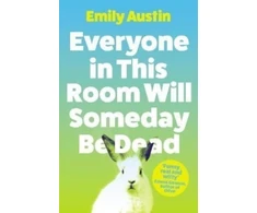 KNYGA Emily Austin Everyone in This Room Will Someday Be Dead