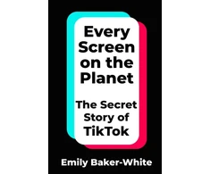 KNYGA Emily Baker White Every Screen on the Planet, The Secret Story of TikTok