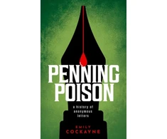 KNYGA Emily Cockayne Penning Poison, A history of anonymous letters