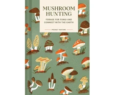 KNYGA Emily Han Pocket Nature Series: Mushroom Hunting, Forage for Fungi and Connect with the Earth