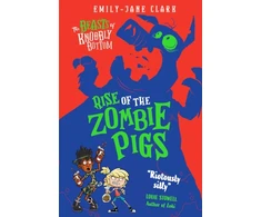 KNYGA Emily Jane Clark Beasts of Knobbly Bottom: Rise of the Zombie Pigs