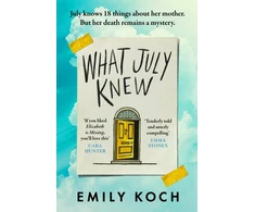 KNYGA Emily Koch What July Knew, Will you discover the truth in this summer's most heart-breaking mystery?