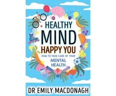 KNYGA Emily MacDonagh Macdonagh Dr Emily Healthy Mind, Happy You: How to Take Care of Your Mental Health