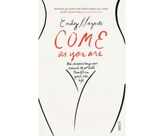 KNYGA Emily Nagoski Nagoski Dr Emily Come as You Are: the bestselling guide to the new science that will transform your sex life
