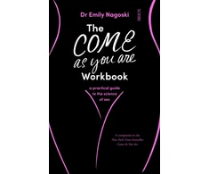 KNYGA Emily Nagoski Nagoski Dr Emily Come As You Are Workbook: a practical guide to the science of sex