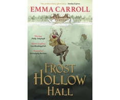 KNYGA Emma Carroll Frost Hollow Hall, 'The Queen of Historical Fiction at her finest.' Guardian