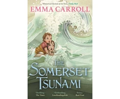 KNYGA Emma Carroll Somerset Tsunami, 'The Queen of Historical Fiction at her finest.' Guardian