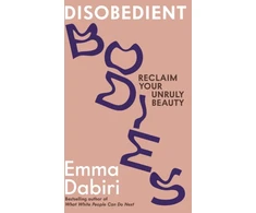 KNYGA Emma Dabiri Disobedient Bodies, Reclaim Your Unruly Beauty