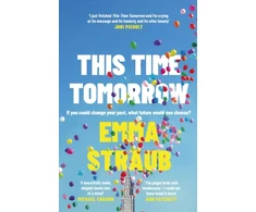 KNYGA Emma Straub This Time Tomorrow, The tender and witty new novel from the New York Times bestselling author of All Adults Here