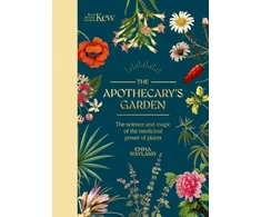 KNYGA Emma Wayland Kew: The Apothecary's Garden, The science and mythology of medicinal plants