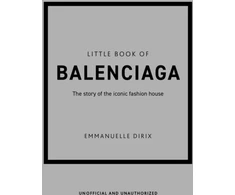 KNYGA Emmanuelle Dirix Little Book of Balenciaga, The Story of the Iconic Fashion House