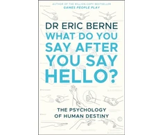 KNYGA Eric Berne What Do You Say After You Say Hello, Gain control of your conversations and relationships