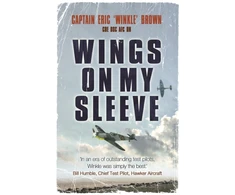 KNYGA Eric Brown Wings on My Sleeve, The fascinating autobiography of one of the world’s greatest test pilots