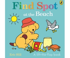 KNYGA Eric Hill Find Spot at the Beach, A Lift-the-Flap Story