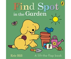 KNYGA Eric Hill Hill Eric Find Spot in the Garden: A lift-the-flap book