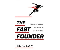 KNYGA Eric Lam Fast Founder, From Startup to Exit in 36 Months