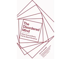 KNYGA Eric R Kandel Kandel Eric R Disordered Mind: What Unusual Brains Tell Us About Ourselves