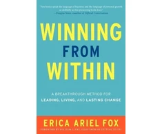 KNYGA Erica Ariel Fox Fox Erica Ariel Winning from Within: A Breakthrough Method for Leading, Living, and Lasting Change