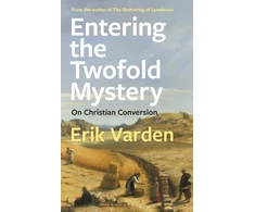 KNYGA Erik Varden Entering the Twofold Mystery