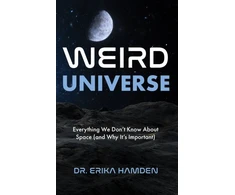 KNYGA Erika Hamden Weird Universe, Everything We Don't Know about Space (and Why It's Important)
