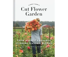 KNYGA Erin Benzakein Floret Farm's Cut Flower Garden: Grow, Harvest, and Arrange Stunning Seasonal Blooms