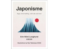 KNYGA Erin Niimi Longhurst Longhurst Erin Niimi Japonisme: Ikigai, Forest Bathing, Wabi-Sabi and More