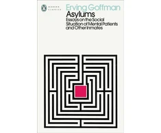 KNYGA Erving Goffman Asylums, Essays on the Social Situation of Mental Patients and Other Inmates