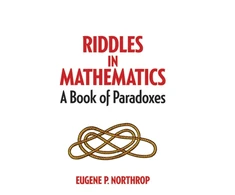 KNYGA Eugene P Northrop Riddles in Mathematics, A Book of Paradoxes
