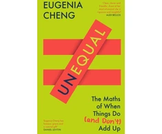 KNYGA Eugenia Cheng Unequal, The Maths of When Things Do and Don’t Add Up