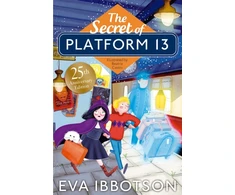 KNYGA Eva Ibbotson Ibbotson Eva The Secret of Platform 13: 25th Anniversary Illustrated Edition