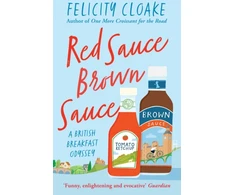 KNYGA Felicity Cloake Raudona Sauce Brown Sauce, A British Breakfast Odyssey