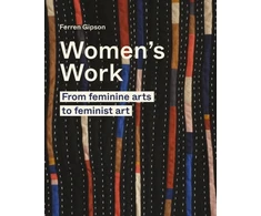 KNYGA Ferren Gipson Women's Work, From feminine arts to feminist art