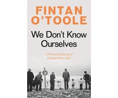KNYGA Fintan Otoole We Don't Know Ourselves, A Personal History of Ireland Since 1958