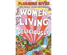 KNYGA Florence Given Women Living Deliciously, THE LIFE-CHANGING BOOK EVERY WOMAN DESERVES