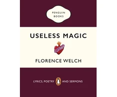 KNYGA Florence Welch Welch Florence Useless Magic: Lyrics, Poetry and Sermons