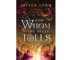 KNYGA For Whom the Belle Tolls, The Sunday Times bestselling hotter-than-hell romantasy from TikTok star Jaysea Lynn