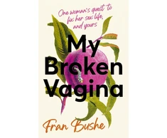 KNYGA Fran Bushe My Broken Vagina