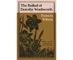 KNYGA Frances Wilson Ballad of Dorothy Wordsworth