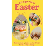 KNYGA Francesca Stone Eggcellent Easter, Simple springtime makes, bakes and activities for the whole family