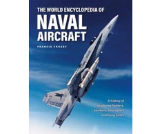 KNYGA Francis Crosby Naval Aircraft, The World Encyclopedia of, A history of shipborne fighters, bombers, helicopters and flying boats