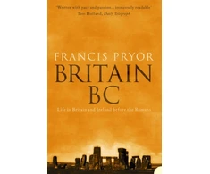 KNYGA Francis Pryor Britain BC, Life in Britain and Ireland Before the Romans