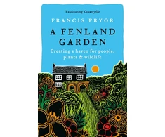 KNYGA Francis Pryor Fenland Garden, Creating a haven for people, plants &amp; wildlife