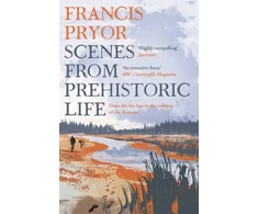 KNYGA Francis Pryor Scenes from Prehistoric Life